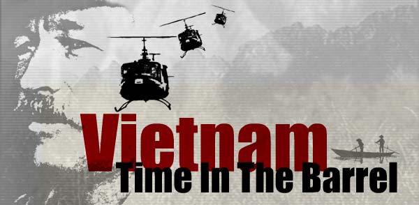 Vietnam: Time in the Barrel